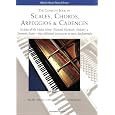 The Complete Book of  Scales, Chords, Arpeggios and Cadences: Includes All the Major, Minor (Natural, Harmonic, Melodic) & Chromatic Scales - Plus Additional Instructions on Music Fundamentals