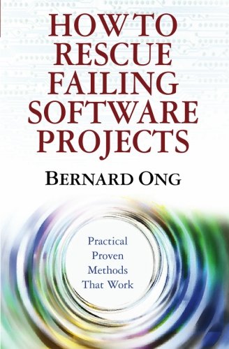 How to Rescue Failing Software Projects: Practical Proven Methods That Work