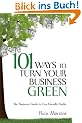 101 Ways to Turn Your Business Green: The Business Guide to Eco-Friendly Profits