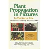 Plant Propagation in Pictures: How to Increase the Number of Plants in Your Home and Garden by Division, Grafting, Layering, Cuttings, Bulbs and Tube