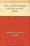 Götz von Berlichingen mit der eisernen Hand (German Edition)
