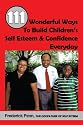111 Wonderful Ways To Build Children's Self Esteem & Confidence Everyday