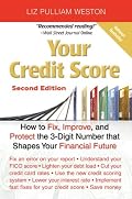 Your Credit Score: How to Fix, Improve, and Protect the 3-Digit Number that Shapes Your Financial Future, 2nd Edition