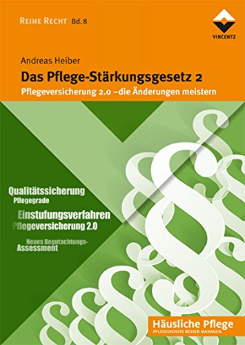 Das Pflege-Stärkungsgesetz 2: Pflegeversicherung 2.0 - die Änderungen meistern (Reihe Recht 8) (German Edition)