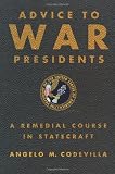 Advice to War Presidents: A Remedial Course in Statecraft [Hardcover]