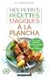 Mes petites recettes magiques � la plancha