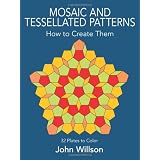 Mosaic and Tessellated Patterns: How to Create Them, with 32 Plates to Color (Dover Art Instruction)