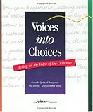 Voices into Choices: Acting on the Voice of the Customer