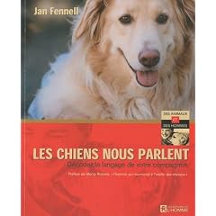 Les chiens nous parlent : D�codez le langage de votre compagnon