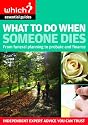 What to Do When Someone Dies 2009: From Funeral Planning to Probate and Finance (Which Essential Guides)
