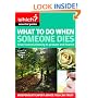 What to Do When Someone Dies 2009: From Funeral Planning to Probate and Finance (Which Essential Guides)