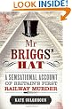 Mr Briggs' Hat: A Sensational Account of Britain's First Railway Murder