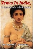 Venus In India, Or Love Adventures In Hindustan Vol 1 & 2