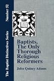 Baptists, The Only Thorough Religious Reformers