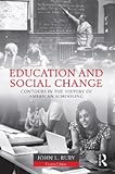 Education and Social Change: Contours in the History of American Schooling