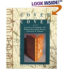 Cover To Cover: Creative Techniques For Making Beautiful Books, Journals & Albums