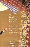 The Interior Designers Guide to Pricing Estimating and Budgeting