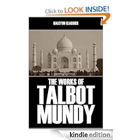 The Works of Talbot Mundy: 17 Novels and Short Stories in One Volume (Halcyon Classics)