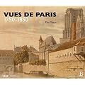 Vues de Paris - 1750 - 1850