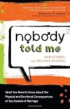 Nobody Told Me: What You Need to Know About the Physical and Emotional Consequences of Sex Outside of Marriage