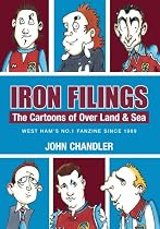 Iron filings. The Cartoons of Over Land and Sea, West Ham's no 1 Fanzine since 1989.
