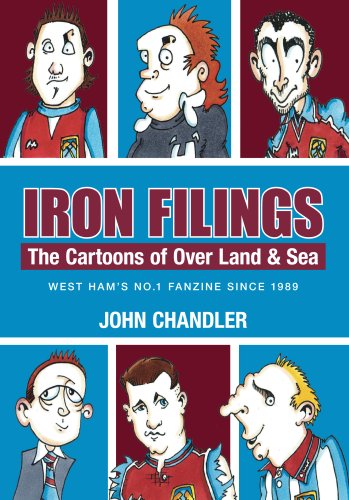 Iron filings. The Cartoons of Over Land and Sea, West Ham's no 1 Fanzine since 1989.