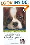 Cavalier King Charles Spaniel: Your Happy Healthy Pet