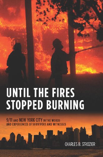 Until the Fires Stopped Burning: 9/11 and New York City in the Words and Experiences of Surviviors and Witnesses