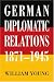 German Diplomatic Relations 1871-1945: The Wilhelmstrasse and the Formulation of Foreign Policy