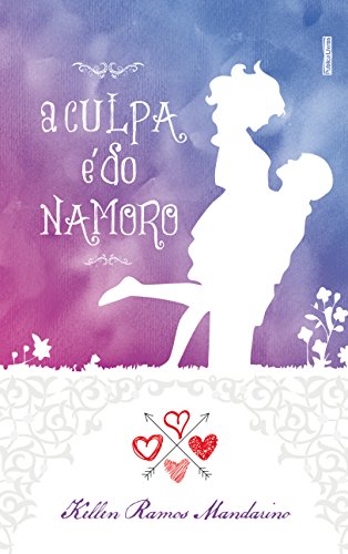 A Culpa é do namoro (Portuguese Edition)