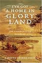 I've Got a Home in Glory Land: A Lost Tale of the Underground Railroad