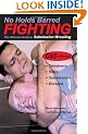 No Holds Barred Fighting: The Ultimate Guide to Submission Wrestling