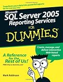 Microsoft SQL Server 2005 Reporting Services For Dummies (For Dummies (Computer/Tech))