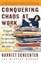 Conquering Chaos at Work: Strategies for Managing Disorganization and the People Who Cause It