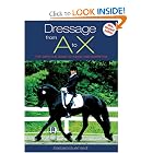 Dressage From A to X: The Definitive Guide to Riding and Competing (New, Revised Edition) by Barbara Burkhardt