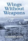 Wings without weapons : a wartime pilot's story