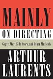 Mainly on Directing: Gypsy, West Side Story, and Other Musicals