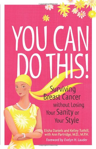 You Can Do This!: Surviving Breast Cancer Without Losing Your