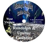 Randolph and Upshur County Fishing and Floating Guide Book (West Virginia Fishing and Floating Guide Books, WV32)