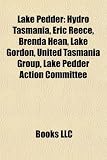 Produkt-Bild: Lake Pedder: Hydro Tasmania, Eric Reece, Brenda Hean, Lake Gordon, United Tasmania Group, Lake Pedder Action Committee,