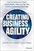 Creating Business Agility: How Convergence of Cloud, Social, Mobile, Video, and Big Data Enables Competitive Advantage