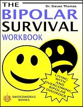 The Bipolar Survival Workbook: Living with and Overcoming Bipolar Disorder by Dr. Steven Thomas