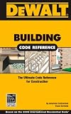 DeWALT Building Code Reference: Based on the 2006 International Residential Code (Dewalt Trade Reference)