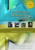 Chest and Abdominal Trauma, Dynamic Lecture Series
