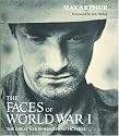 Faces of World War One: The Tragedy of the Great War in Words and Pictures