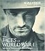 The Faces of World War I: The Great War in Words and Pictures