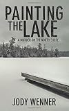 Painting the Lake: A Murder on the North Shore