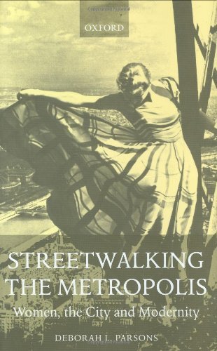 Streetwalking the Metropolis: Women, the City, and Modernity