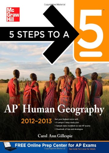 Textbook - 5 Steps to a 5 AP Human Geography, 2012-2013 Edition (5 Steps to a 5 on the Advanced Placement Examinations Series)