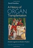 A history of organ transplantation : ancient legends to modern practice
